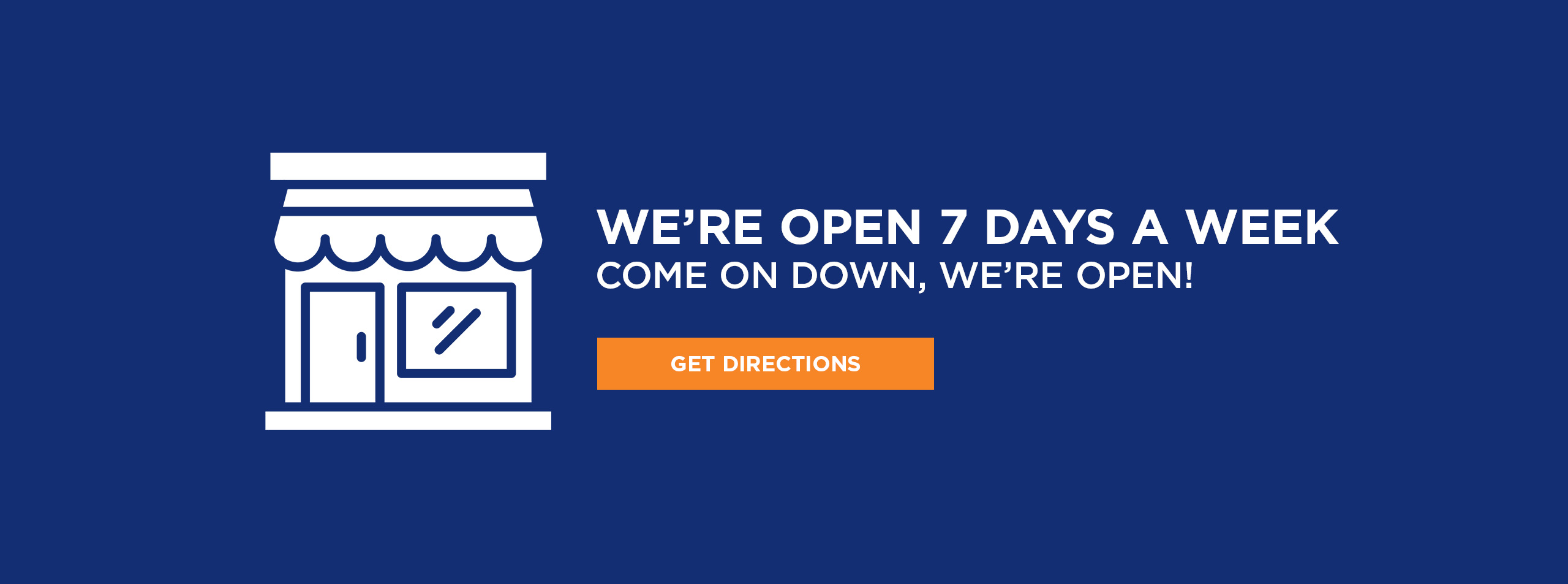 We're Open 7 Days a Week!