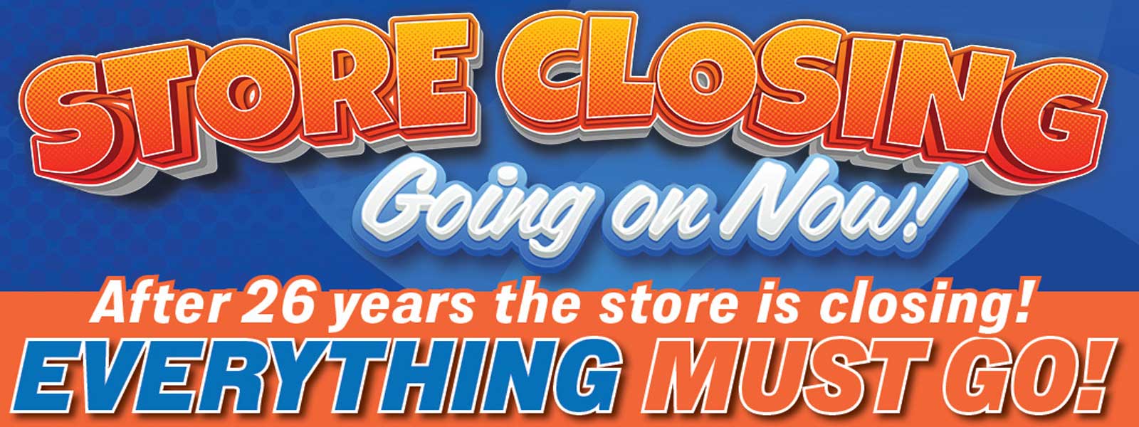 Store Closing Going On Now - Click to View Offers