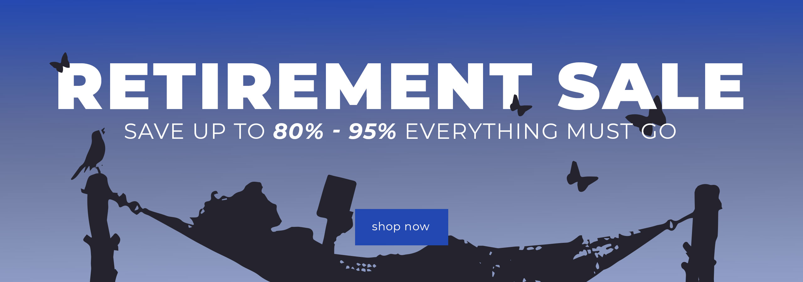 Retirement Sale - Save Up to 80-95% Off! Everything Must Go!