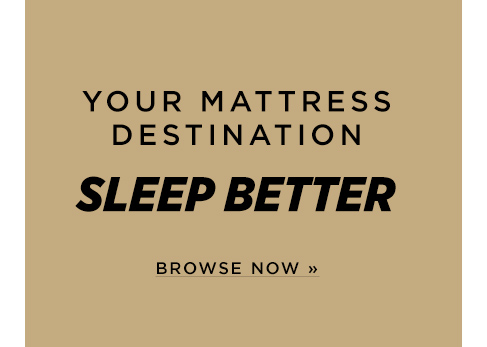 Your Mattress Destination – Sleep Better – Browse Now