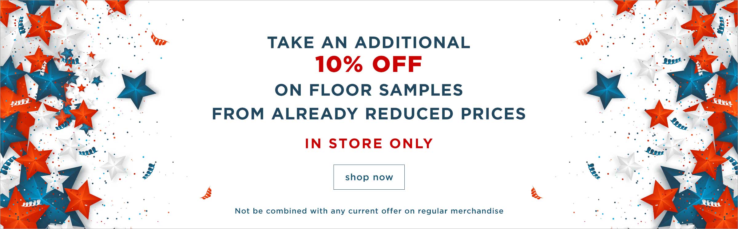 Additional 10% off Floor Samples from Already Reduced Prices - In Store Only - Shop Now