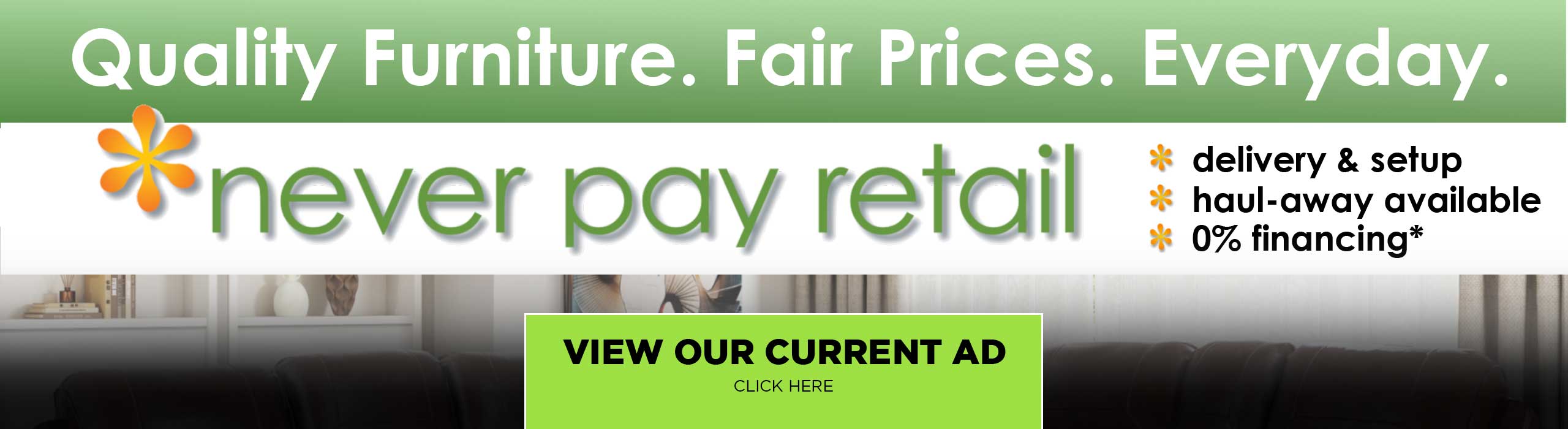 Quality Furniture. Fair Prices. Everyday