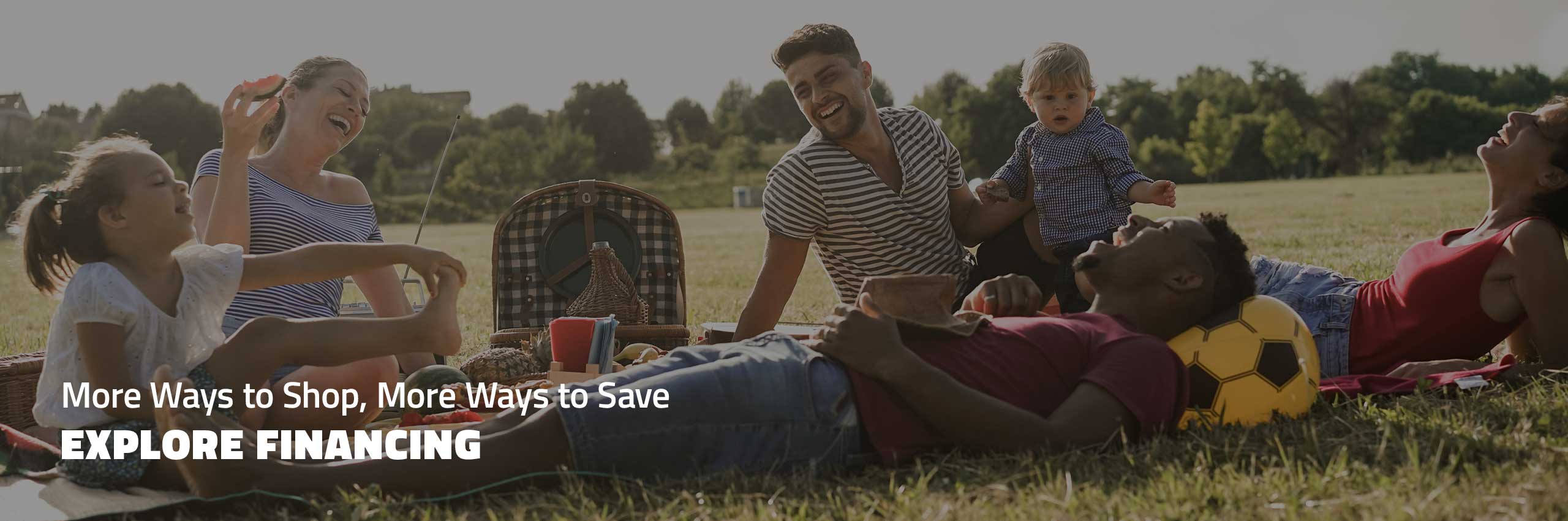 More Ways to Shop, More Ways to Save – EXPLORE FINANCING