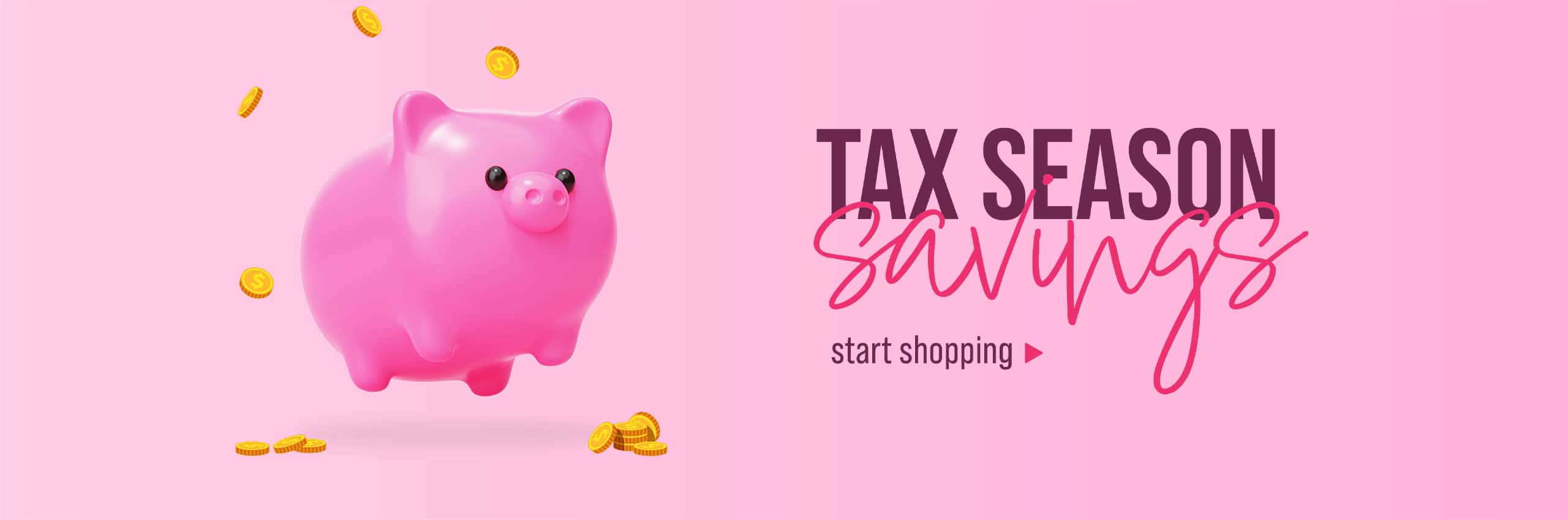 Tax Season Savings Shop Now
