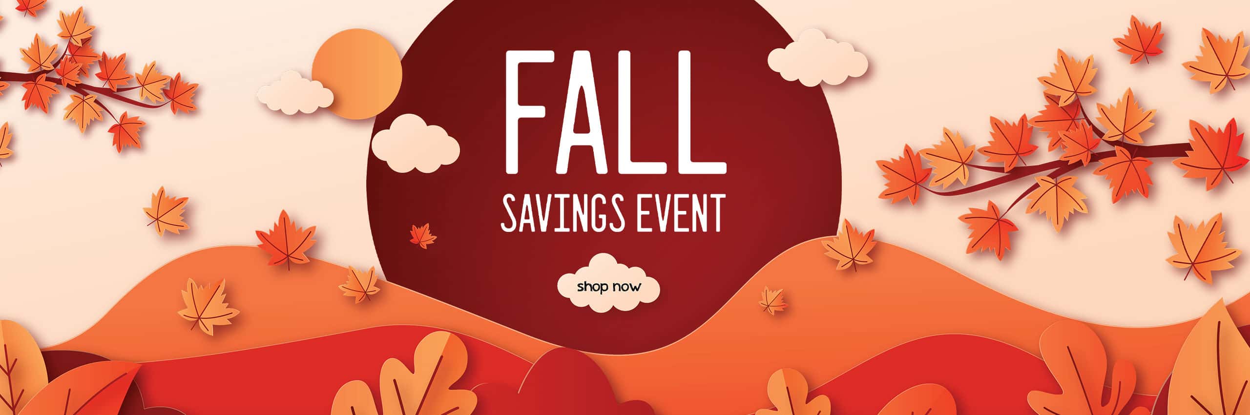 Fall Savings Event shop now