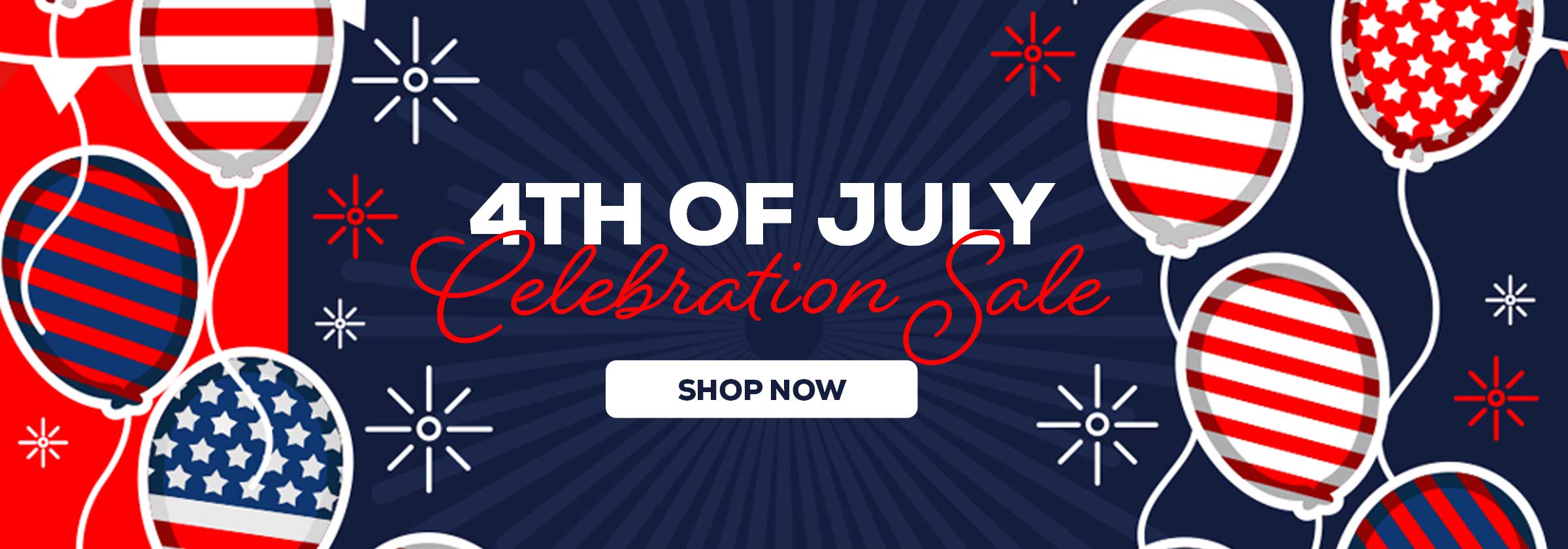 4th of July Sale - Shop Now