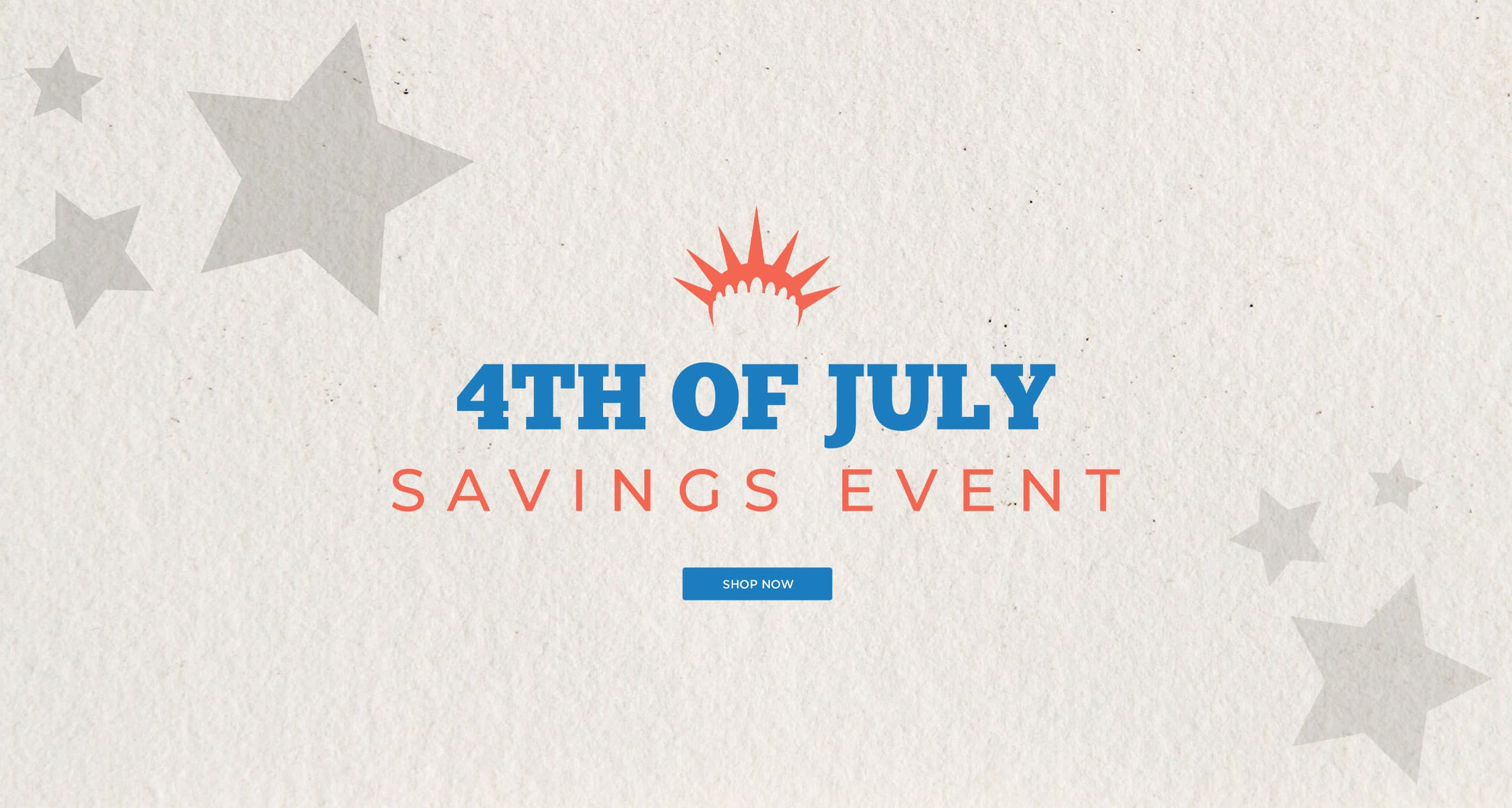 4th of July Savings Event – Shop Now